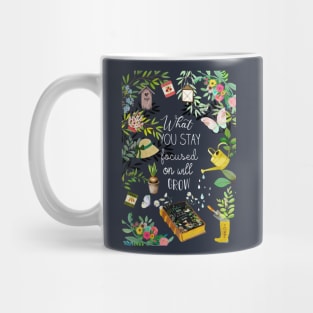 What you stay focused on will grow Mug